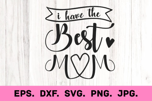 Best Mom Ever SVG: Crafts & Graphics Review