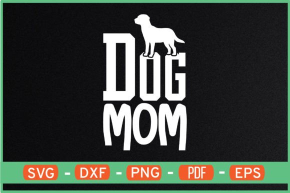 Dog Mom T-Shirt Designs Svg: Graphics for Crafts