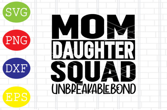 Mom Daughter Squad Unbreakablebound SVG Review