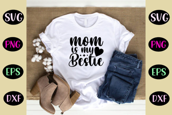 Mom is My Bestie SVG: Crafting Graphics for Crafts