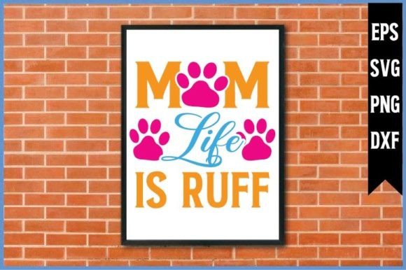 Mom Life is Ruff SVG: Graphics for Crafts