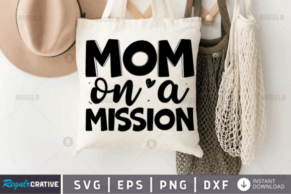 Mom on a Mission Svg Design for Crafts Graphics