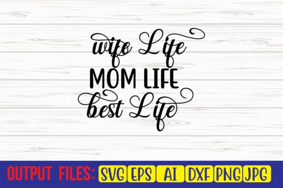 Review: Wife Life Mom Life Best Life SVG