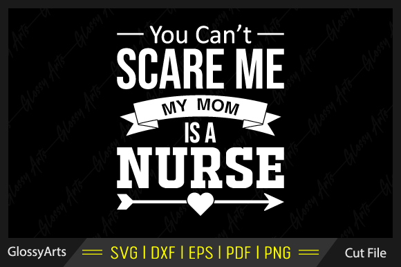 Review: You Can t Scare Me My Mom is a Nurse Svg for Embroidery