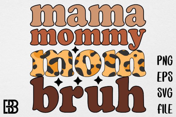 Reviewing the Mama Mommy Mom Bruh Design