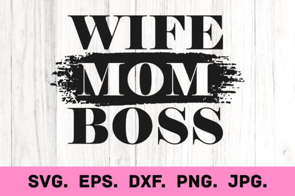 Wife Mom Boss SVG: Graphics for Crafts & Web
