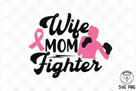 Wife Mom Fighter Breast Cancer SVG PNG for Crafts & Graphics
